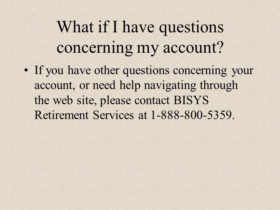 What if I have questions concerning my account.