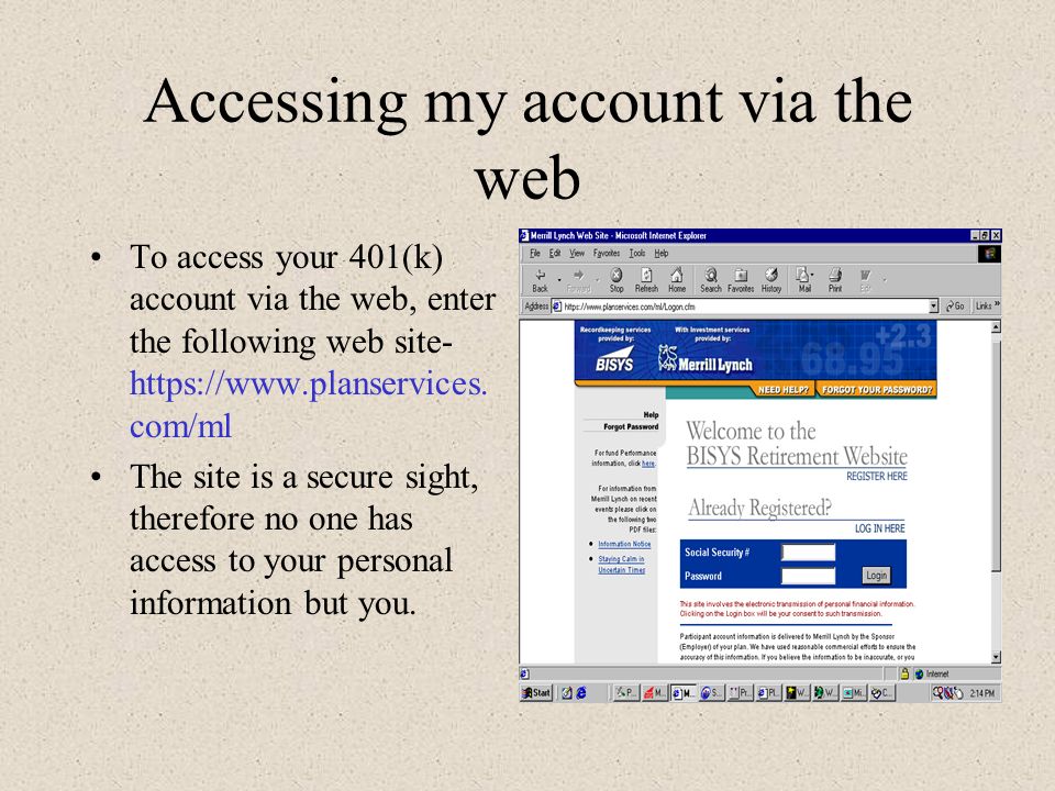 Accessing my account via the web To access your 401(k) account via the web, enter the following web site-