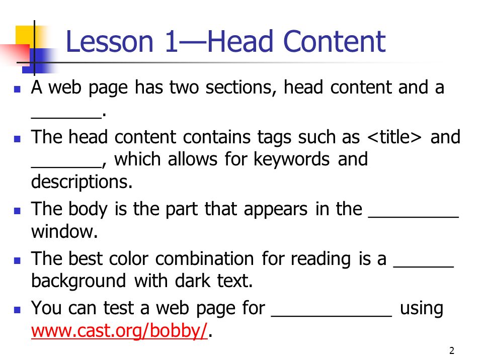 2 Lesson 1—Head Content A web page has two sections, head content and a _______.