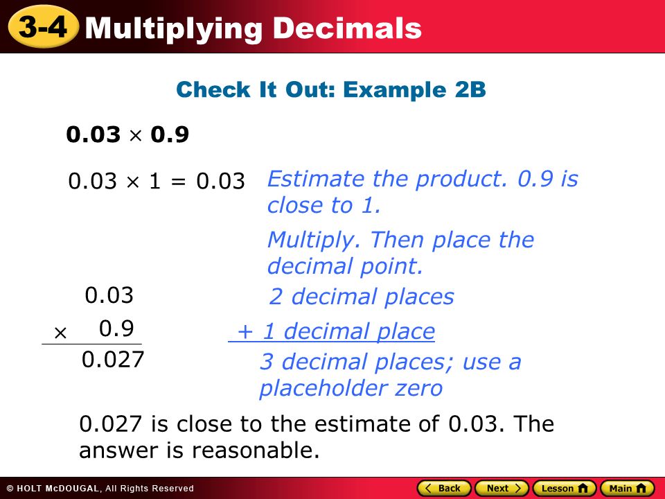 3-4 Multiplying Decimals Check It Out: Example 2B 0.03  0.9 Multiply.