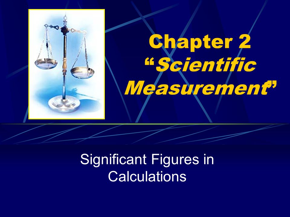 Chapter 2 Scientific Measurement Significant Figures in Calculations