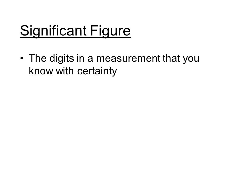 The digits in a measurement that you know with certainty