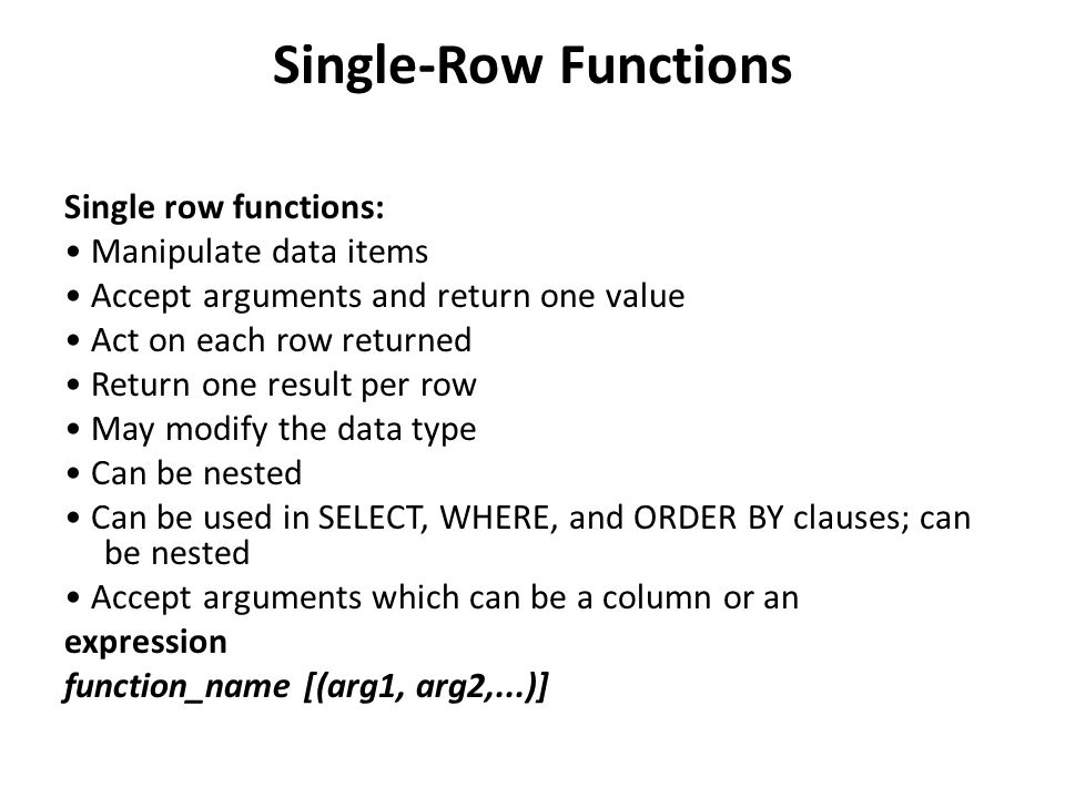 Single Row Functions. Two Types of SQL Functions There are two