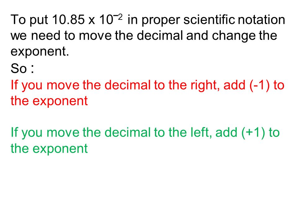 To put x 10‾ 2 in proper scientific notation we need to move the decimal and change the exponent.