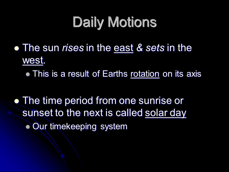 Daily Motions The sun rises in the east & sets in the west.