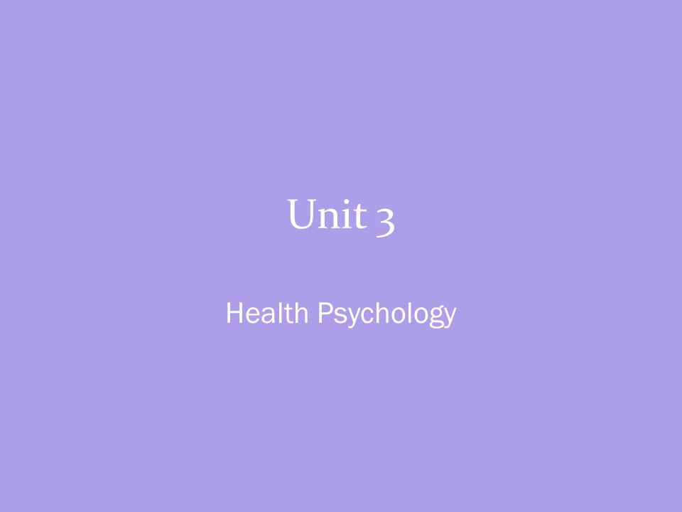 Unit 3 Health Psychology. Definitions Health psychology considers the reasons for behaviour that is detrimental to health, such... 