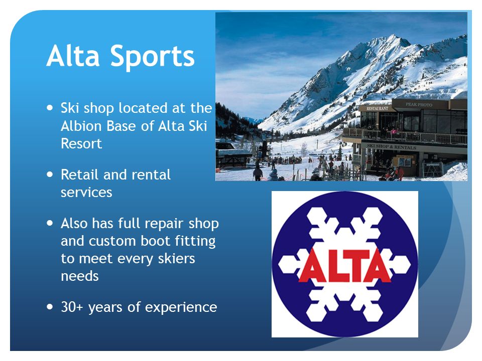 PRT 3800: Internship Chris Knowlton. Alta Sports Ski shop located at the  Albion Base of Alta Ski Resort Retail and rental services Also has full  repair. - ppt download