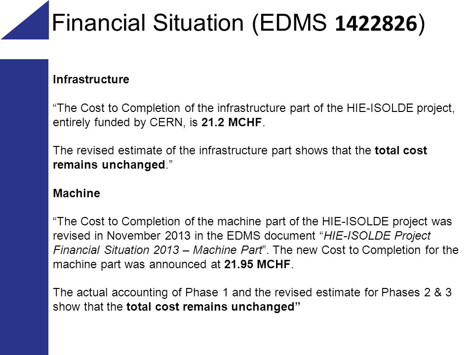 Infrastructure The Cost to Completion of the infrastructure part of the HIE-ISOLDE project, entirely funded by CERN, is 21.2 MCHF.