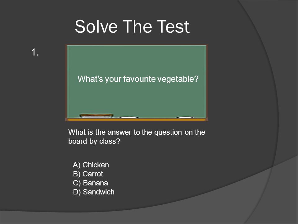 Solve The Test What s your favourite vegetable.