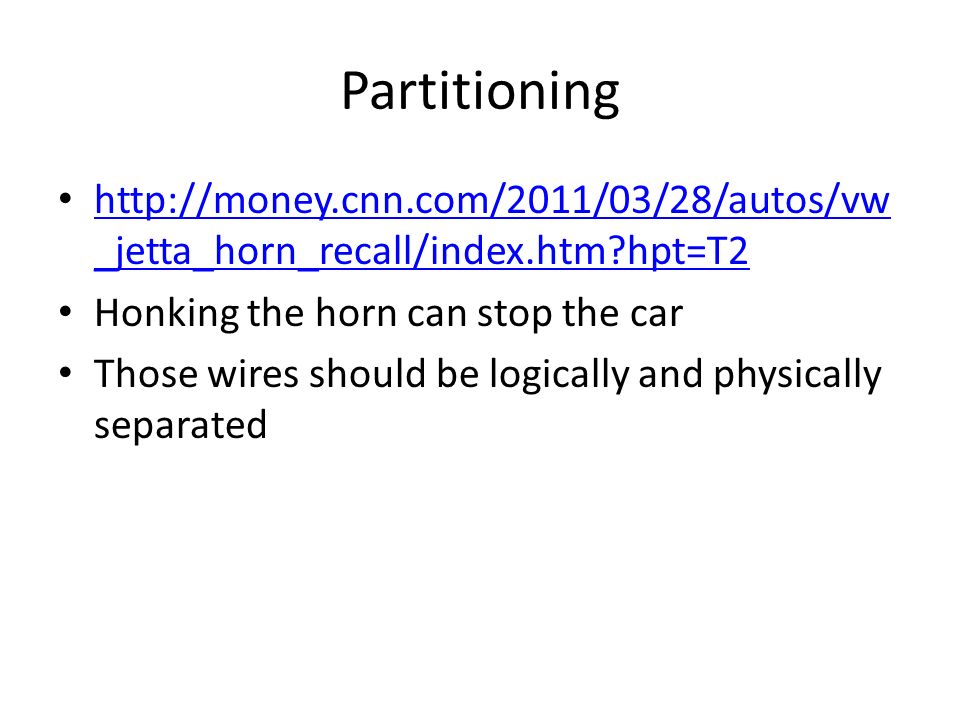 Partitioning   _jetta_horn_recall/index.htm hpt=T2   _jetta_horn_recall/index.htm hpt=T2 Honking the horn can stop the car Those wires should be logically and physically separated