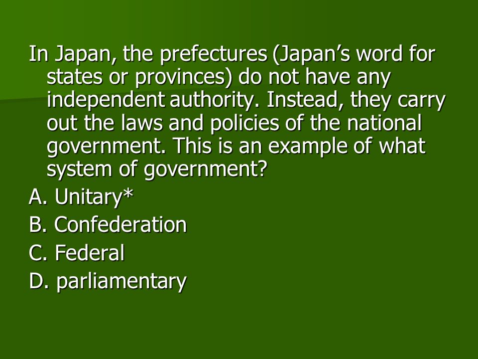 In Japan, the prefectures (Japan’s word for states or provinces) do not have any independent authority.