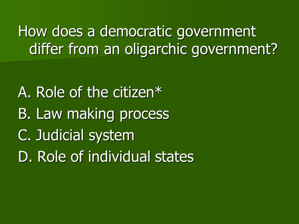 How does a democratic government differ from an oligarchic government.