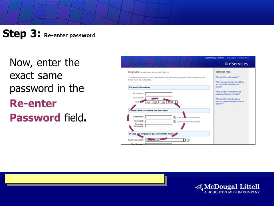 Now, enter the exact same password in the Re-enter Password field... Step 3: Re-enter password