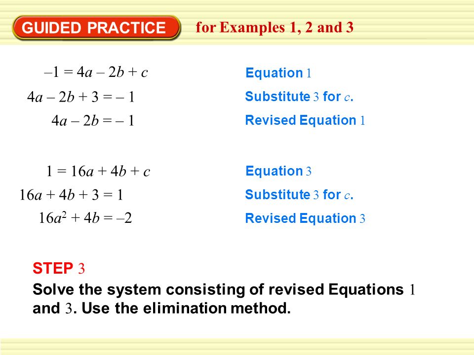 GUIDED PRACTICE for Examples 1, 2 and 3 Equation 1 4a – 2b + 3 = – 1 Substitute 3 for c.