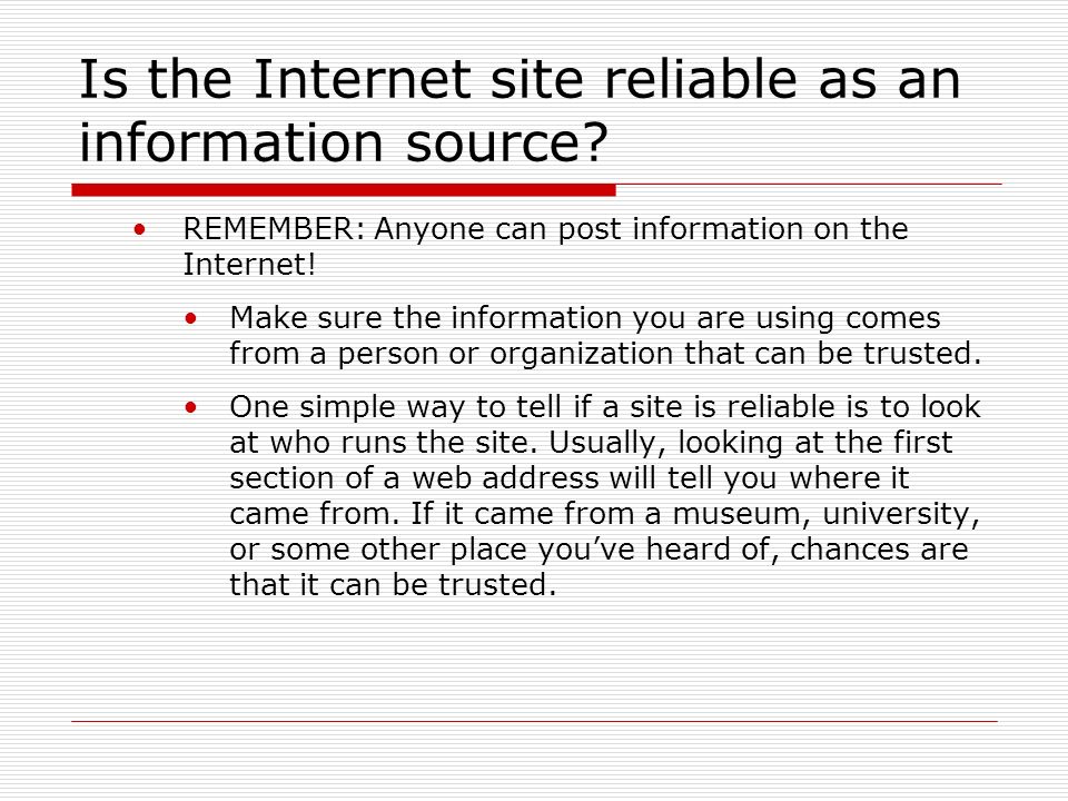 Is the Internet site reliable as an information source.