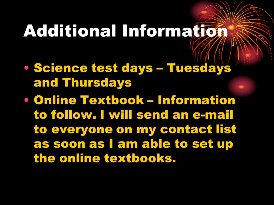 Additional Information Science test days – Tuesdays and Thursdays Online Textbook – Information to follow.