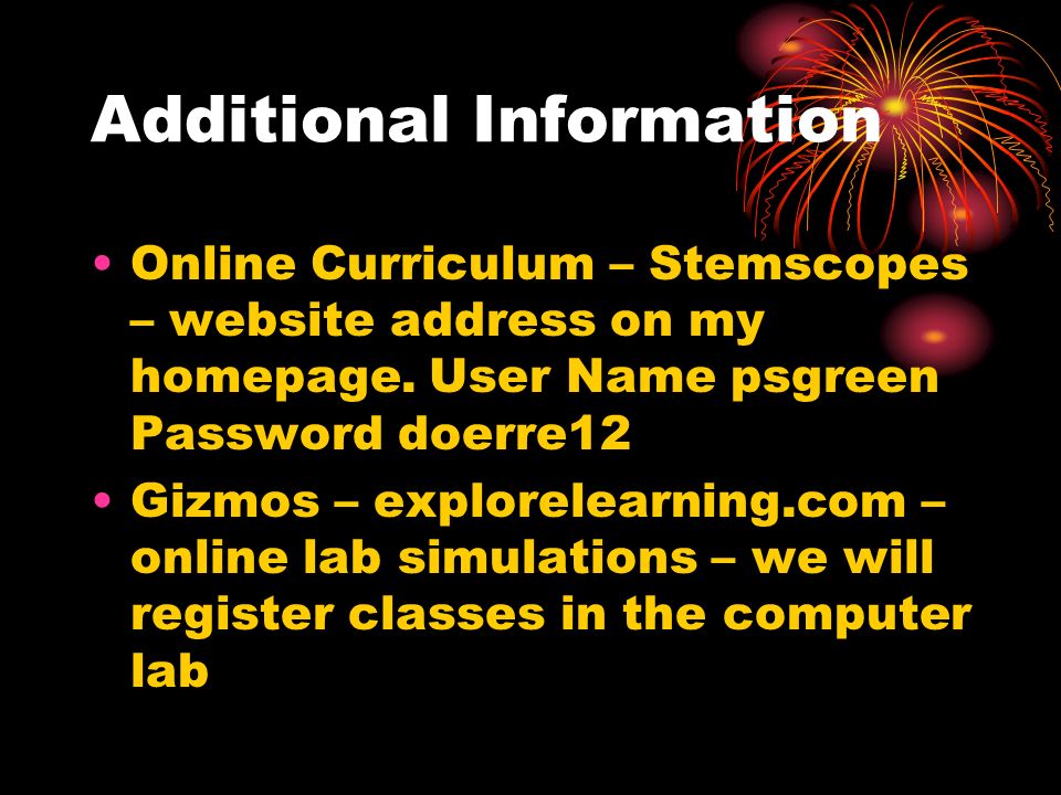 Additional Information Online Curriculum – Stemscopes – website address on my homepage.