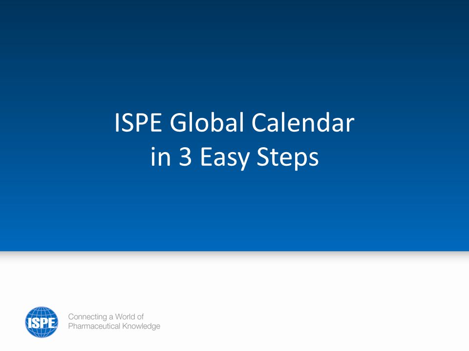ISPE Global Calendar in 3 Easy Steps