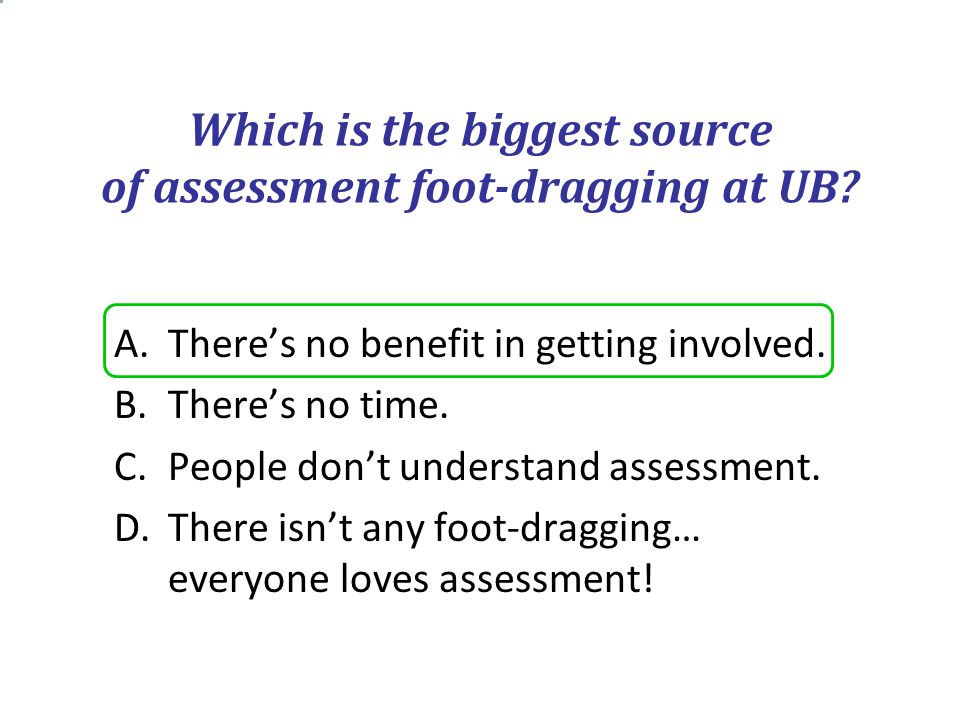 Which is the biggest source of assessment foot-dragging at UB.