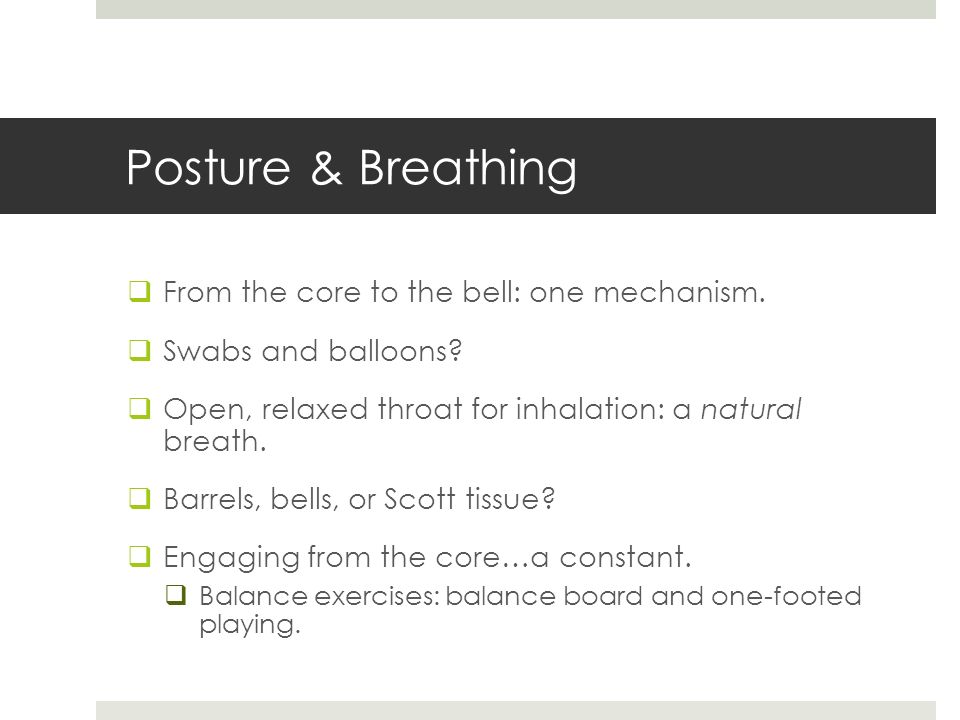 Posture & Breathing  From the core to the bell: one mechanism.