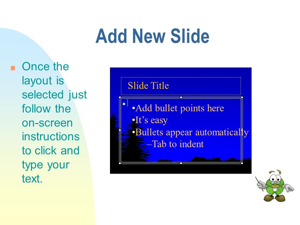 n Any time you want to add a slide, click the New Slide button.