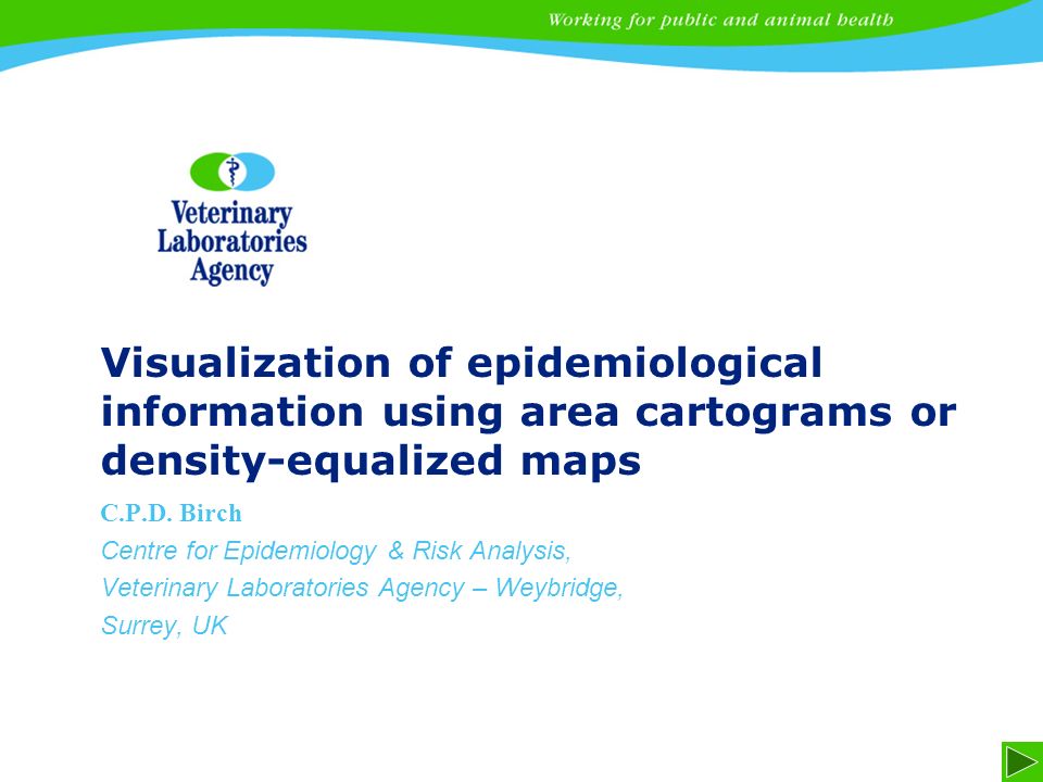 1 Visualization of epidemiological information using area cartograms or density-equalized maps C.P.D.