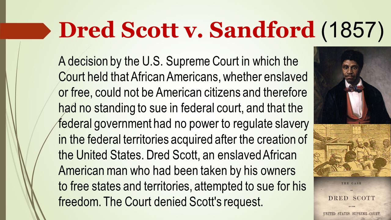 Dred Scott v. Sandford (1857) A decision by the U.S.