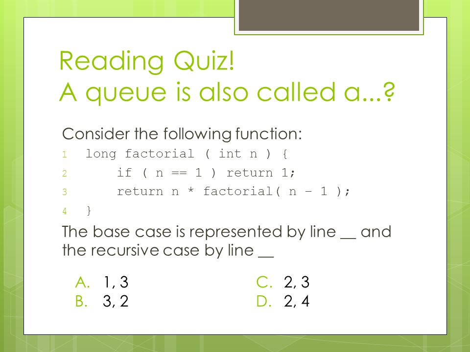 Reading Quiz. A queue is also called a....