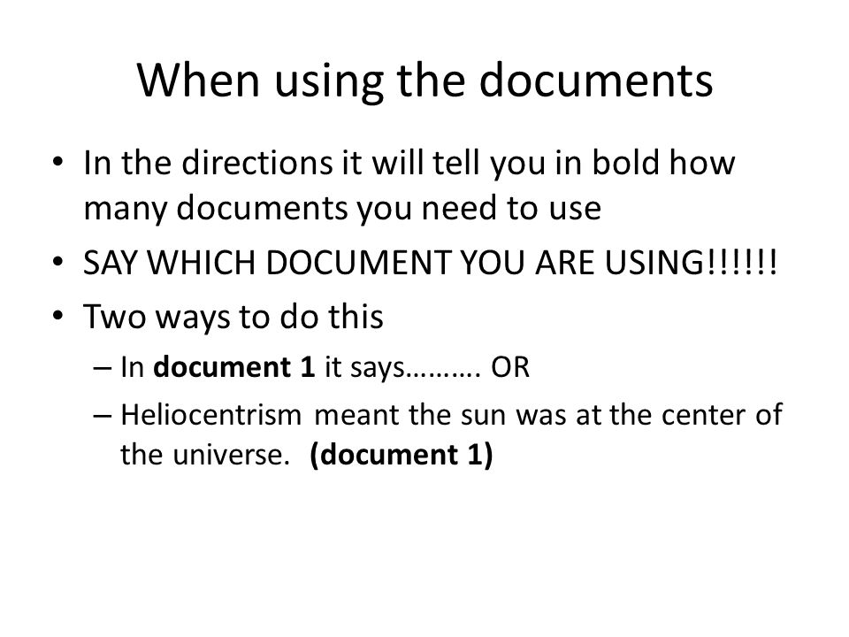 When using the documents In the directions it will tell you in bold how many documents you need to use SAY WHICH DOCUMENT YOU ARE USING!!!!!.