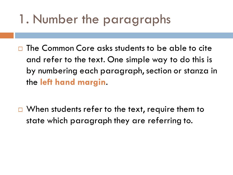 1. Number the paragraphs  The Common Core asks students to be able to cite and refer to the text.