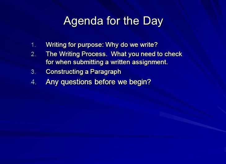 Agenda for the Day 1. Writing for purpose: Why do we write.