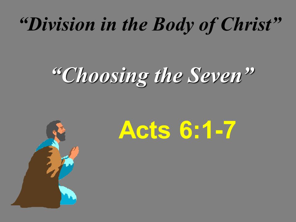 Acts 61 7 Choosing The Seven Division In The Body Of