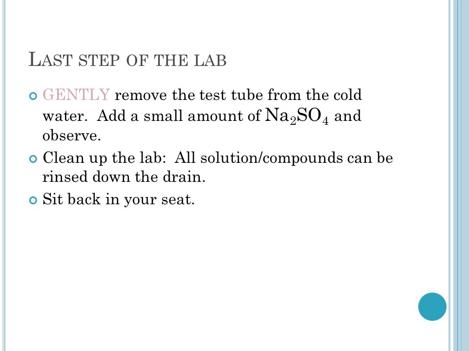 L AST STEP OF THE LAB GENTLY remove the test tube from the cold water.
