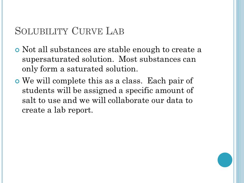 S OLUBILITY C URVE L AB Not all substances are stable enough to create a supersaturated solution.