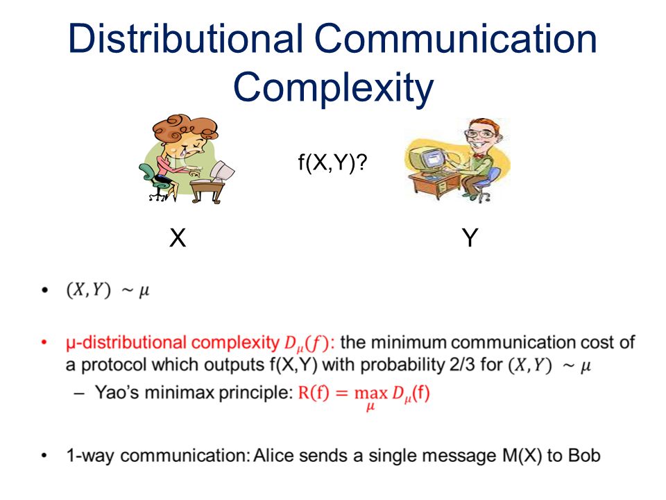 Distributional Communication Complexity X Y f(X,Y)