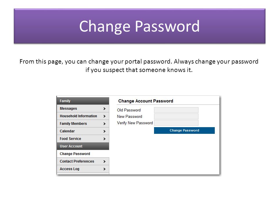 Change Password From this page, you can change your portal password.