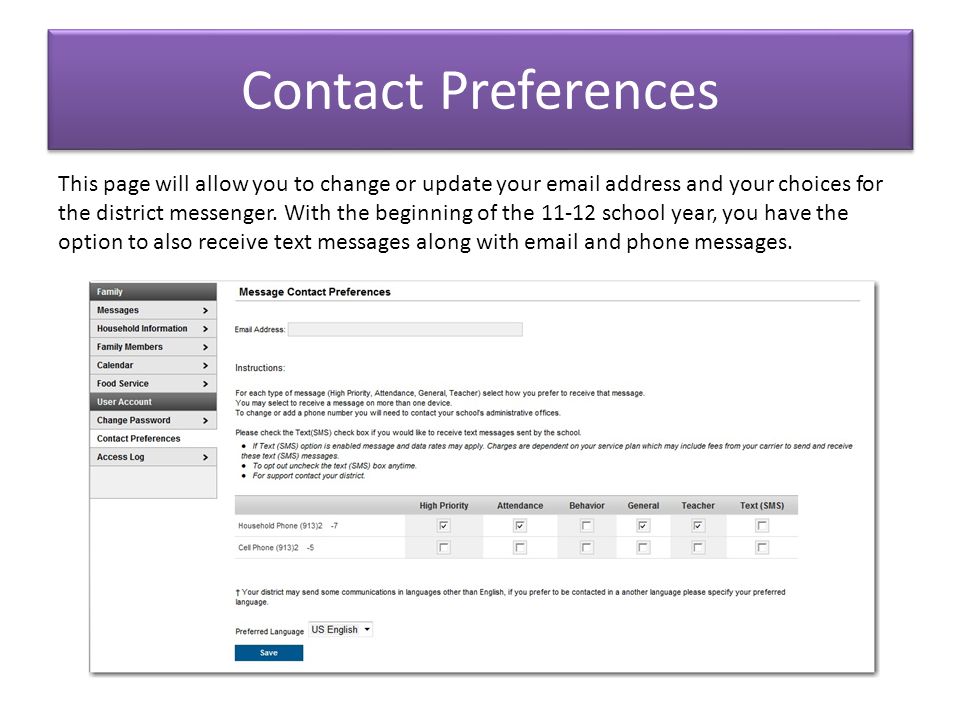 Contact Preferences This page will allow you to change or update your  address and your choices for the district messenger.