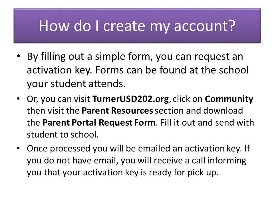How do I create my account. By filling out a simple form, you can request an activation key.