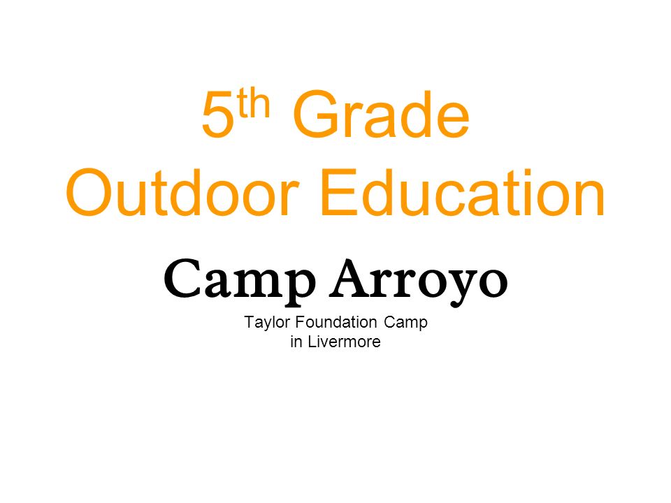 5 Th Grade Outdoor Education Camp Arroyo Taylor Foundation Camp In