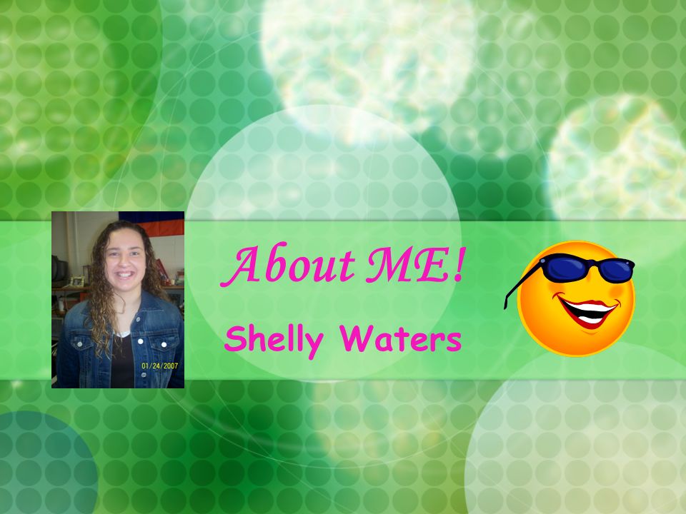 About ME! Shelly Waters