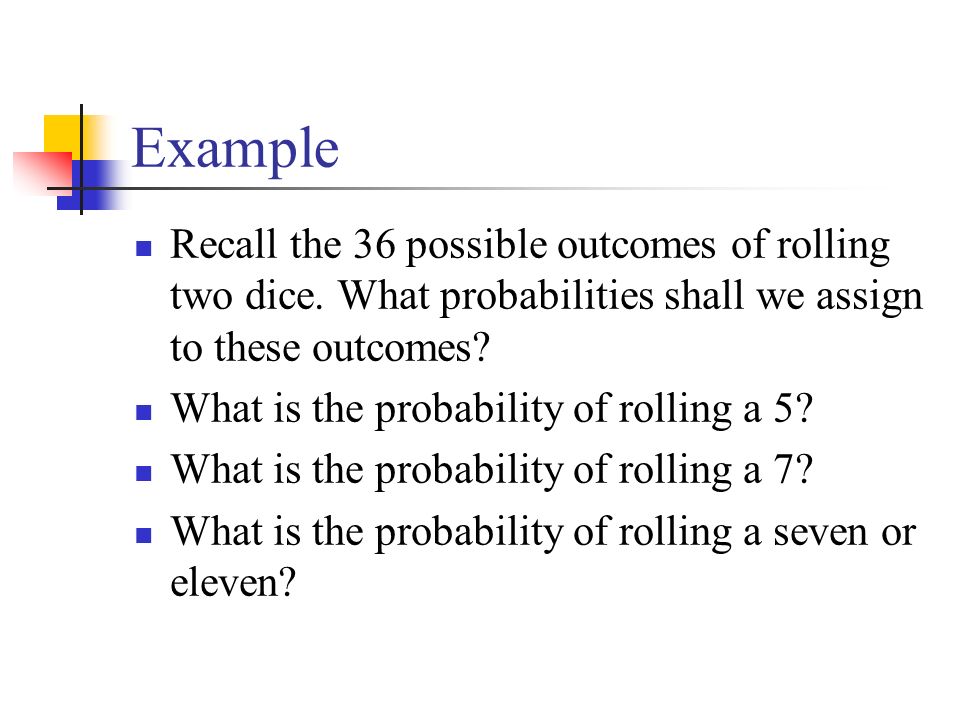 Example: In this example, we will be rolling two dice