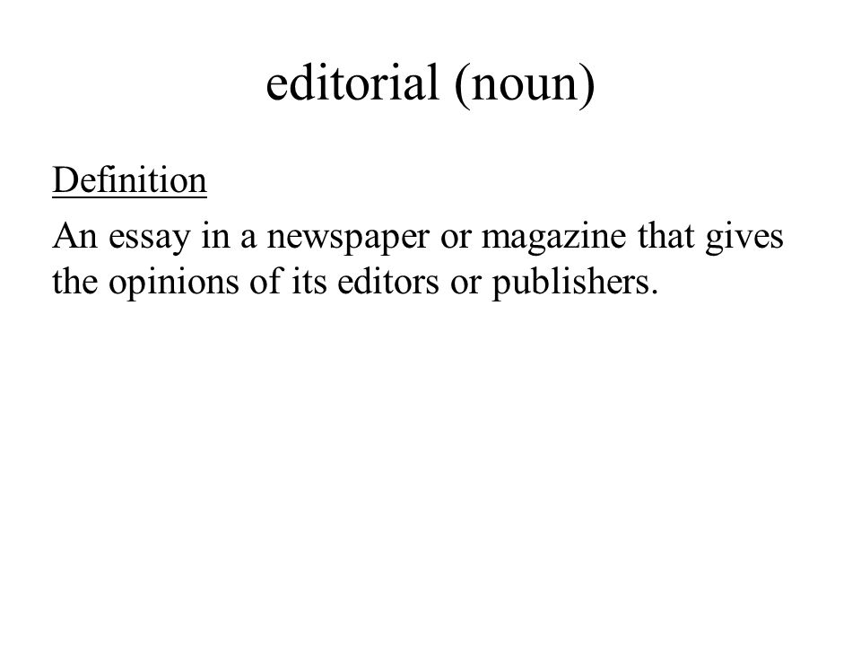Nd Quarter Academic Vocabulary Cycle Editorial Noun Editorial Noun Definition An Essay In A Newspaper Or Magazine That Gives The Opinions Of Its Editors Or Publishers