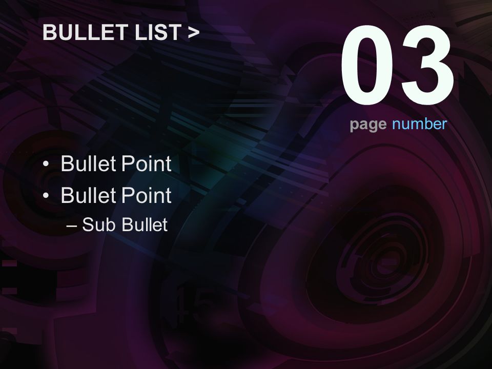 03 Bullet Point –Sub Bullet BULLET LIST > page number