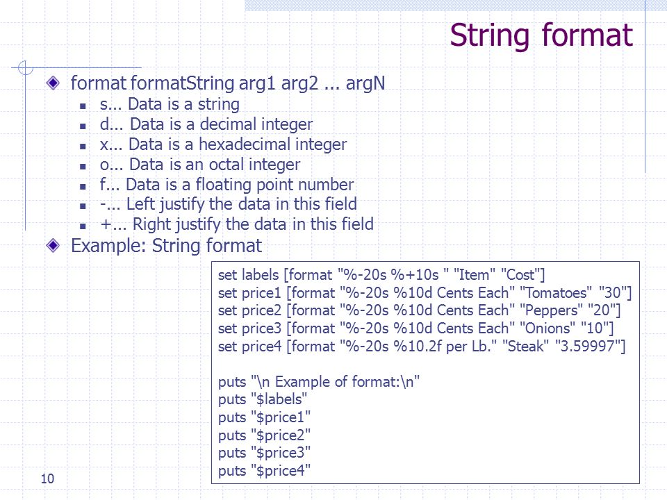 Introduction to Tcl and OTcl10 String format format formatString arg1 arg2...