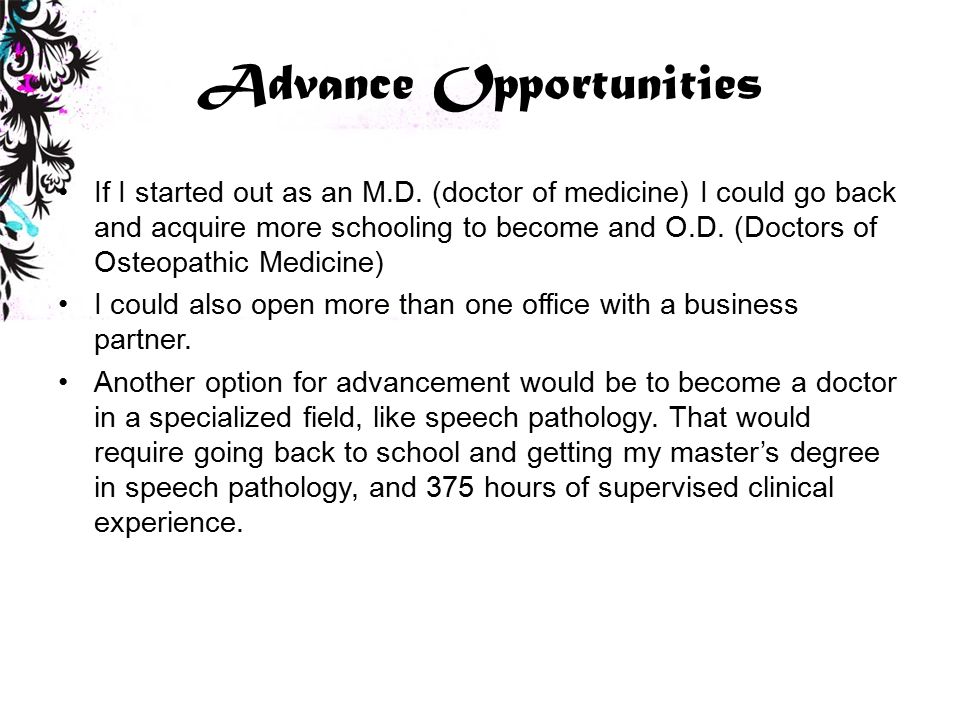 Advance Opportunities If I started out as an M.D.