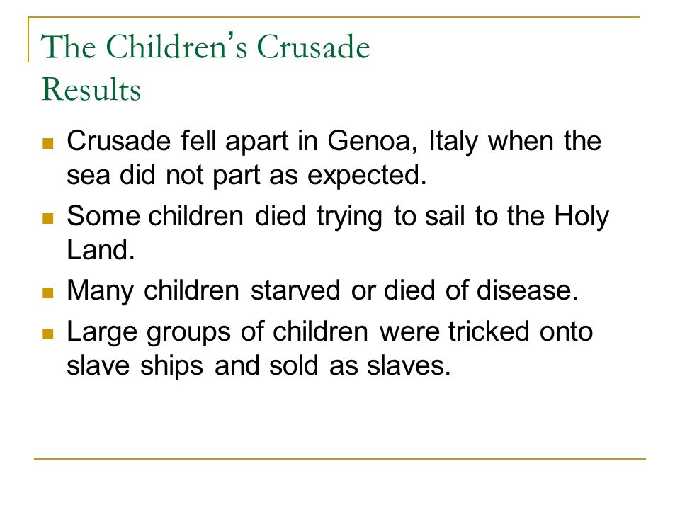 The Children ’ s Crusade Results Crusade fell apart in Genoa, Italy when the sea did not part as expected.