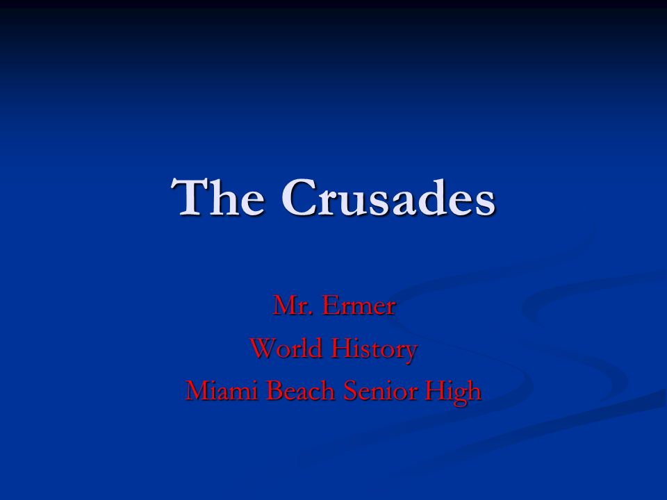The Crusades Mr. Ermer World History Miami Beach Senior High