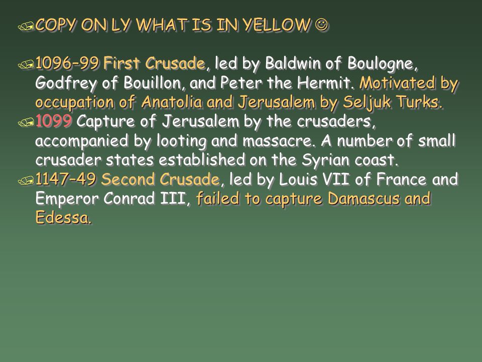 / COPY ON LY WHAT IS IN YELLOW / COPY ON LY WHAT IS IN YELLOW / 1096–99 Motivated by occupation of Anatolia and Jerusalem by Seljuk Turks.