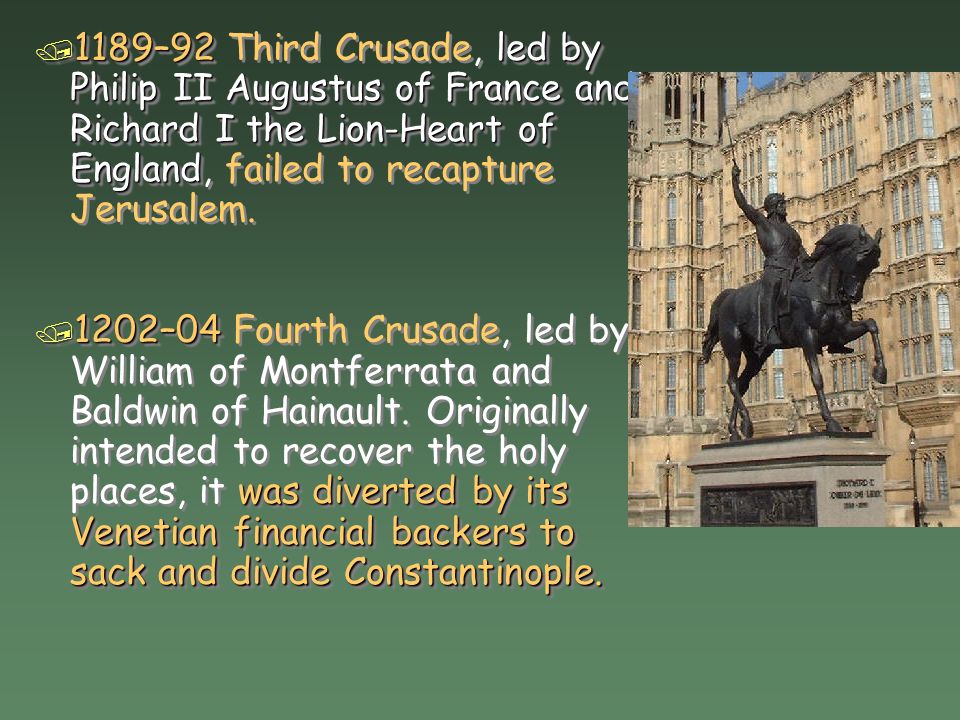/ 1189–92 led by Philip II Augustus of France and Richard I the Lion-Heart of England / 1189–92 Third Crusade, led by Philip II Augustus of France and Richard I the Lion-Heart of England, failed to recapture Jerusalem.