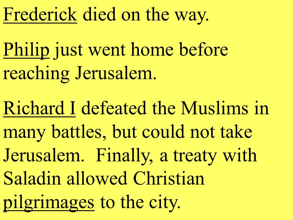 Frederick died on the way. Philip just went home before reaching Jerusalem.